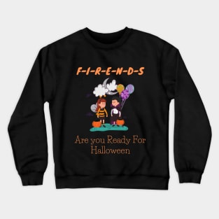 Friends Are you Ready For Halloween T-shirt Funny Kids Costume Tee Crewneck Sweatshirt